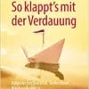 So klappt’s mit der Verdauung: Ratgeber bei Durchfall, Sodbrennen, Blähbauch und Co (German Edition) (Original PDF from Publisher)