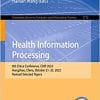 Health Information Processing: 8th China Conference, CHIP 2022, Hangzhou, China, October 21–23, 2022, Revised Selected Papers (Communications in Computer and Information Science, 1772) (EPUB)