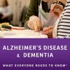 Alzheimer’s Disease and Dementia: What Everyone Needs to Know® (PDF)