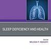 Sleep Deficiency and Health, An Issue of Clinics in Chest Medicine, E-Book (The Clinics: Internal Medicine) (PDF)