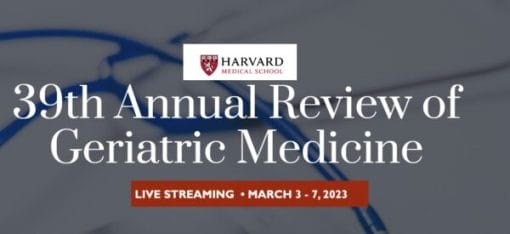 Harvard 39th Annual Review of Geriatric Medicine 2023 (CME VIDEOS)