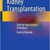 Kidney Transplantation: Step-by-Step Surgical Techniques (EPUB)