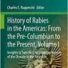 History of Rabies in the Americas: From the Pre-Columbian to the Present, Volume I: Insights to Specific Cross-Cutting Aspects of the Disease in the Americas (Fascinating Life Sciences) (EPUB)