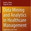 Data Mining and Analytics in Healthcare Management: Applications and Tools (International Series in Operations Research & Management Science, 341) (PDF)