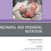 Neonatal and Perinatal Nutrition, An Issue of Clinics in Perinatology (Volume 49-2) (The Clinics: Internal Medicine, Volume 49-2) (PDF)