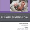 Perinatal Pharmacology, An Issue of Clinics in Perinatology (Volume 46-2) (The Clinics: Orthopedics, Volume 46-2) (PDF)