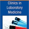 Detection of SARS-CoV-2 Antibodies in Diagnosis and Treatment of COVID-19, An Issue of the Clinics in Laboratory Medicine (Volume 42-1) (PDF)