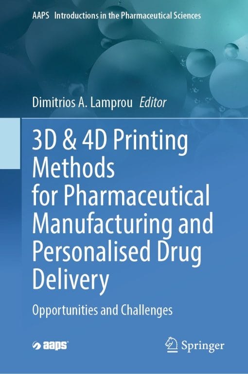 3D & 4D Printing Methods for Pharmaceutical Manufacturing and Personalised Drug Delivery (PDF)