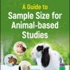 A Guide to Sample Size for Animal-based Studies (ePub Book)