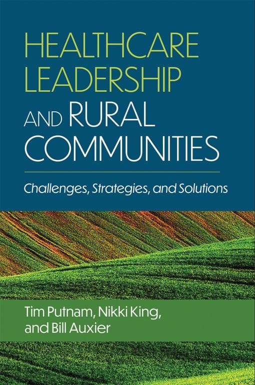 Healthcare Leadership and Rural Communities: Challenges, Strategies, and Solutions (PDF)