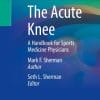 The Acute Knee: A Handbook for Sports Medicine Physicians (PDF)