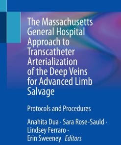 The Massachusetts General Hospital Approach to Transcatheter Arterialization of the Deep Veins for Advanced Limb Salvage (PDF)