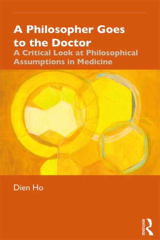 A Philosopher Goes to the Doctor: A Critical Look at Philosophical Assumptions in Medicine (PDF)