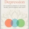 Healing Depression Without Medication: A Psychiatrist’s Guide To Balancing Mind, Body, And Soul (EPUB)