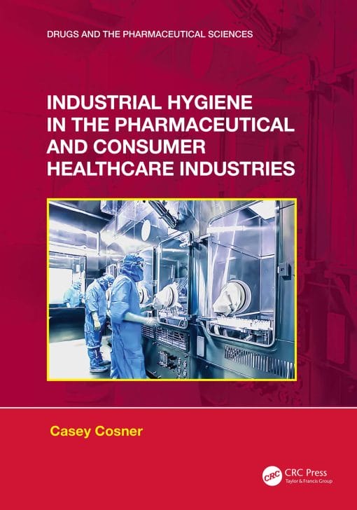 Industrial Hygiene In The Pharmaceutical And Consumer Healthcare Industries (EPUB)
