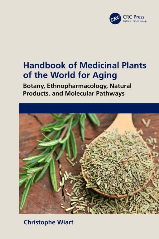 Handbook Of Medicinal Plants Of The World For Aging: Botany, Ethnopharmacology, Natural Products, And Molecular Pathways (EPUB)