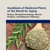 Handbook Of Medicinal Plants Of The World For Aging: Botany, Ethnopharmacology, Natural Products, And Molecular Pathways (EPUB)