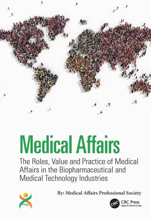 Medical Affairs: The Roles, Value And Practice Of Medical Affairs In The Biopharmaceutical And Medical Technology Industries (EPUB)