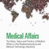 Medical Affairs: The Roles, Value And Practice Of Medical Affairs In The Biopharmaceutical And Medical Technology Industries (EPUB)