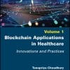 Blockchain Applications in Healthcare: Innovations and Practices, Volume 1 (EPUB)