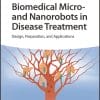 Biomedical Micro- and Nanorobots in Disease Treatment: Design, Preparation, and Applications (PDF)