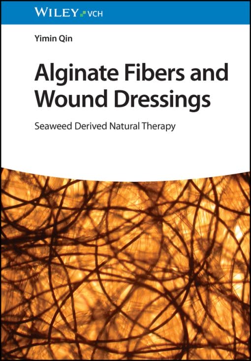 Alginate Fibers and Wound Dressings: Seaweed Derived Natural Therapy (EPUB)