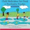 Child Medication Fact Book For Psychiatric Practice, 2nd Edition (PDF)