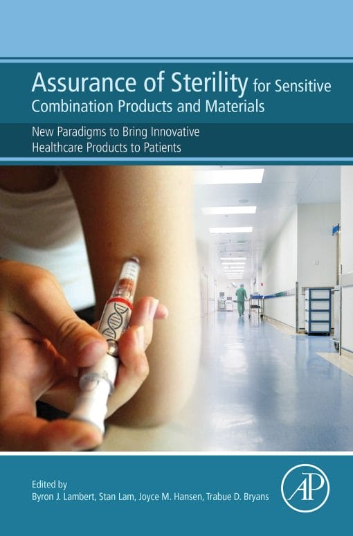 Assurance Of Sterility For Sensitive Combination Products And Materials: New Paradigms To Bring Innovative Healthcare Products To Patients (EPUB)