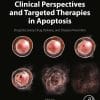 Clinical Perspectives And Targeted Therapies In Apoptosis: Drug Discovery, Drug Delivery, And Disease Prevention (EPUB)