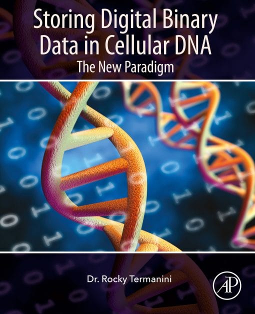 Storing Digital Binary Data In Cellular DNA: The New Paradigm (EPUB)