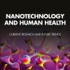 Nanotechnology And Human Health: Current Research And Future Trends (PDF)