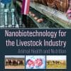 Nanobiotechnology For The Livestock Industry: Animal Health And Nutrition (EPUB)