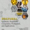 Polyurea: Synthesis, Properties, Composites, Production, And Applications (PDF)