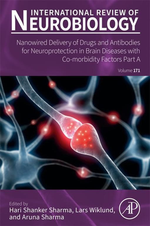 Nanowired Delivery Of Drugs And Antibodies For Neuroprotection In Brain Diseases With Co-Morbidity Factors Part A, Volume 171 (EPUB)