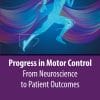 Progress In Motor Control: From Neuroscience To Patient Outcomes (PDF)