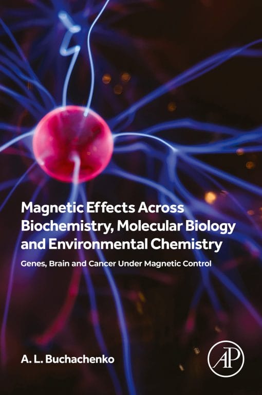 Magnetic Effects Across Biochemistry, Molecular Biology And Environmental Chemistry: Genes, Brain And Cancer Under Magnetic Control (EPUB)