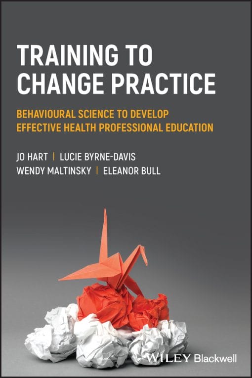Training To Change Practice: Behavioural Science To Develop Effective Health Professional Education (EPUB)