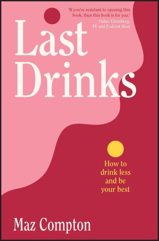 Last Drinks: How To Drink Less And Be Your Best (EPUB)