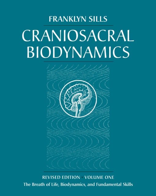Craniosacral Biodynamics, Volume 1: The Breath Of Life, Biodynamics, And Fundamental Skills (EPUB)