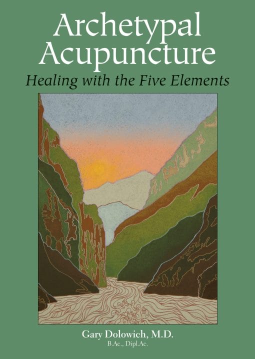 Archetypal Acupuncture: Healing With The Five Elements (EPUB)