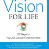 Vision For Life: Ten Steps To Natural Eyesight Improvement (EPUB)