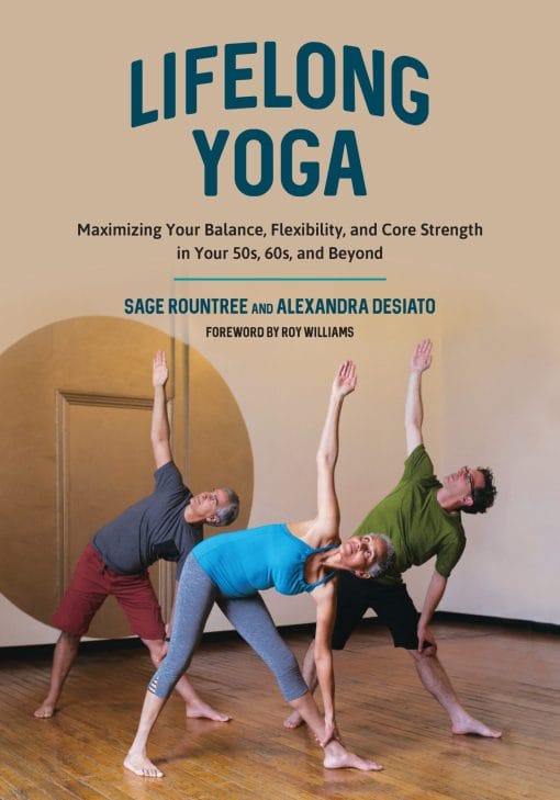 Lifelong Yoga: Maximizing Your Balance, Flexibility, And Core Strength In Your 50s, 60s, And Beyond (EPUB)