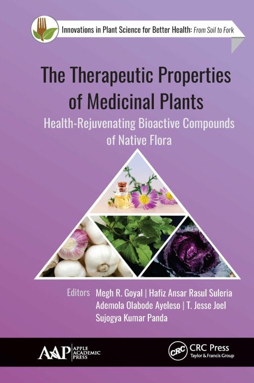 The Therapeutic Properties Of Medicinal Plants: Health-Rejuvenating Bioactive Compounds Of Native Flora (EPUB)
