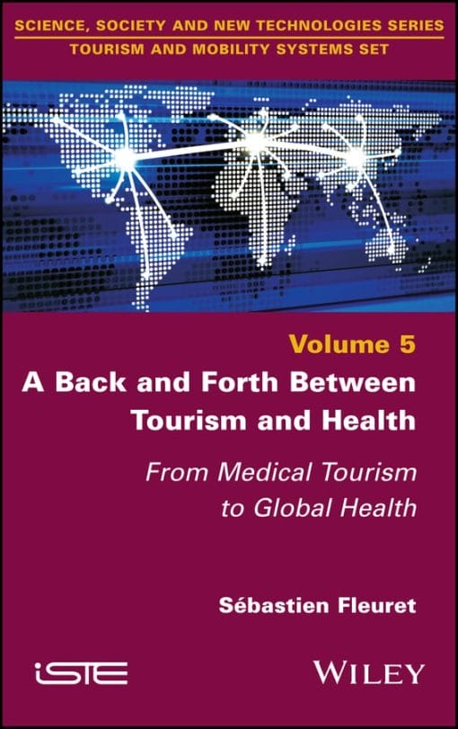 A Back And Forth Between Tourism And Health: From Medical Tourism To Global Health, Volume 5 (EPUB)