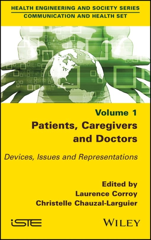 Patients, Caregivers And Doctors: Devices, Issues And Representations, Volume 1 (EPUB)