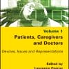 Patients, Caregivers And Doctors: Devices, Issues And Representations, Volume 1 (EPUB)