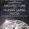 Architecture Of Human Living Fascia: The Extracellular Matrix And Cells Revealed Through Endoscopy (EPUB)