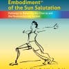 Dynamic Embodiment® Of The Sun Salutation: Pathways To Balancing The Chakras And The Neuroendocrine System (EPUB)