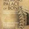 The Memory Palace Of Bones: Exploring Embodiment Through The Skeletal System (EPUB)