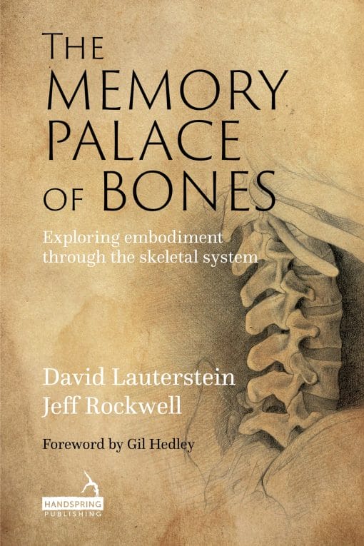 The Memory Palace Of Bones: Exploring Embodiment Through The Skeletal System (PDF)